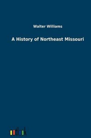 Cover of A History of Northeast Missouri