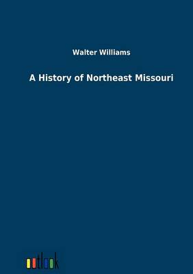 Book cover for A History of Northeast Missouri