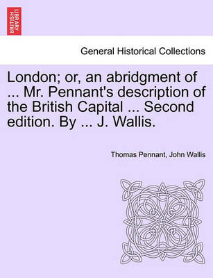 Book cover for London; Or, an Abridgment of ... Mr. Pennant's Description of the British Capital ... Second Edition. by ... J. Wallis.