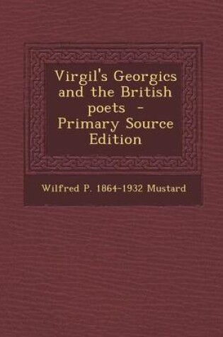 Cover of Virgil's Georgics and the British Poets - Primary Source Edition