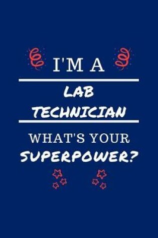 Cover of I'm A Lab Technician What's Your Superpower?
