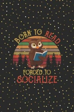 Cover of Born to read forced to socialize