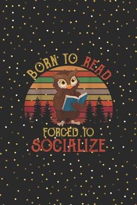 Cover of Born to read forced to socialize