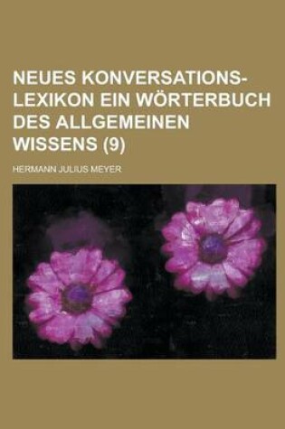 Cover of Neues Konversations-Lexikon Ein Worterbuch Des Allgemeinen Wissens (9 )