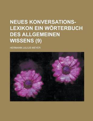 Book cover for Neues Konversations-Lexikon Ein Worterbuch Des Allgemeinen Wissens (9 )