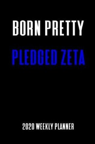 Cover of Born Pretty Pledged Zeta 2020 Weekly Planner