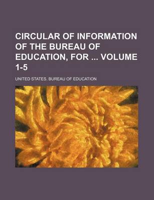 Book cover for Circular of Information of the Bureau of Education, for Volume 1-5