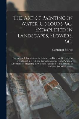 Book cover for The Art of Painting in Water-colours, &c. Exemplified in Landscapes, Flowers, &c.