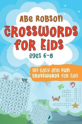 Cover of Crosswords for Kids Ages 6-8