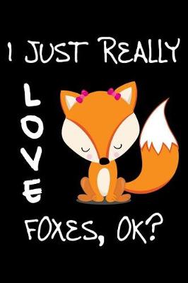 Book cover for I just really love foxes, ok?