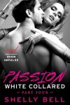 Book cover for White Collared Part Four: Passion