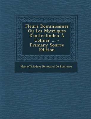 Book cover for Fleurs Dominicaines Ou Les Mystiques D'Unterlinden a Colmar ... - Primary Source Edition