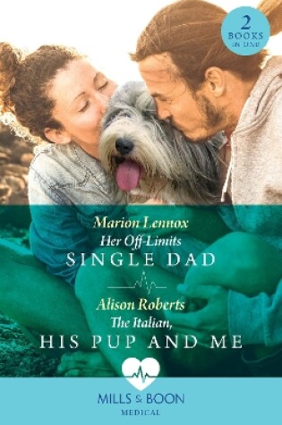 Cover of Her Off-Limits Single Dad / The Italian, His Pup And Me – 2 Books in 1