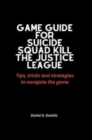 Cover of Game guide for Suicide squad kill the justice league