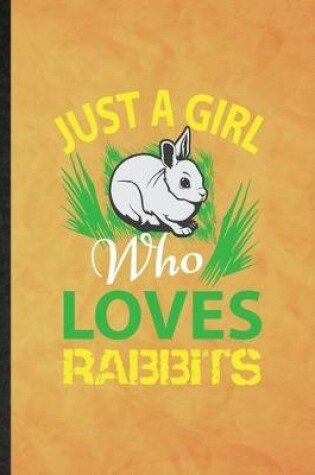 Cover of Just a Girl Who Loves Rabbits