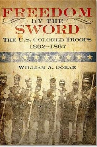 Cover of Freedom by the Sword: The U.S. Colored Troops, 1862 1867 (Paperback)