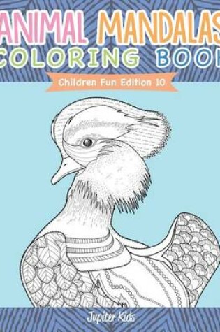 Cover of Animal Mandalas Coloring Book Children Fun Edition 10