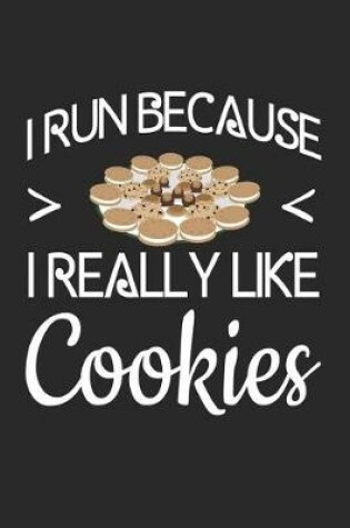 Cover of I Run Because I Really Like Cookies