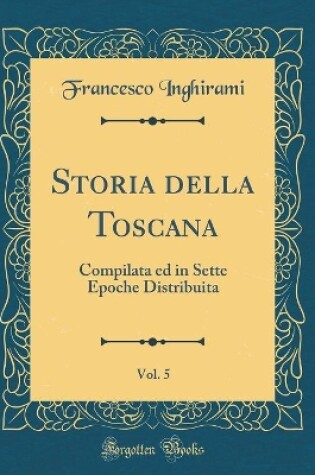 Cover of Storia Della Toscana, Vol. 5