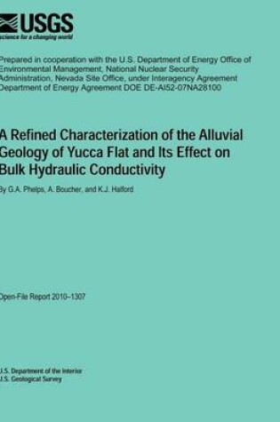 Cover of A Refined Characterization of the Alluvial Geology of Yucca Flat And Its Effect on Bulk Hydraulic Conductivity