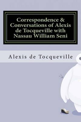 Book cover for Correspondence & Conversations of Alexis de Tocqueville with Nassau William Seni