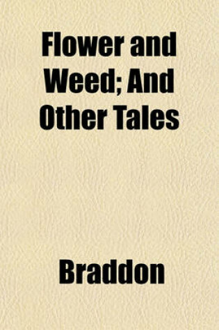 Cover of Flower and Weed; And Other Tales