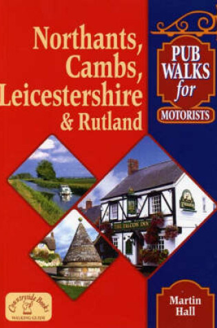 Cover of Pub Walks for Motorists: Northamptonshire, Cambridgeshire, Leicestershire and Rutland