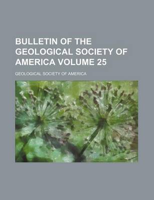 Book cover for Bulletin of the Geological Society of America Volume 25