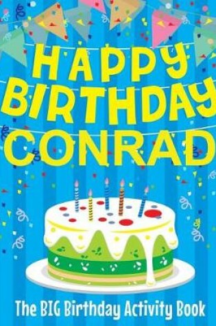 Cover of Happy Birthday Conrad - The Big Birthday Activity Book