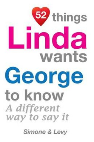 Cover of 52 Things Linda Wants George To Know