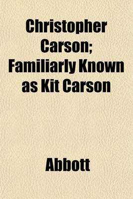 Book cover for Christopher Carson; Familiarly Known as Kit Carson