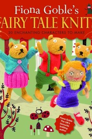 Cover of Fiona Goble's Fairy Tale Knits