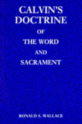 Cover of Calvin's Doctrine of the Word and Sacrament