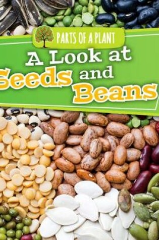 Cover of A Look at Seeds and Beans
