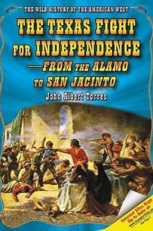 Cover of The Texas Fight for Independence: From the Alamo to San Jacinto
