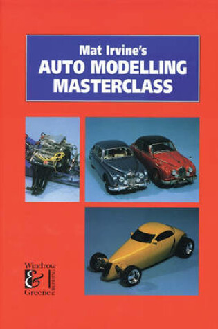 Cover of Mat Irvine's Auto Modelling Masterclass