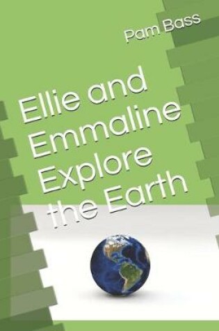 Cover of Ellie and Emmaline Explore the Earth