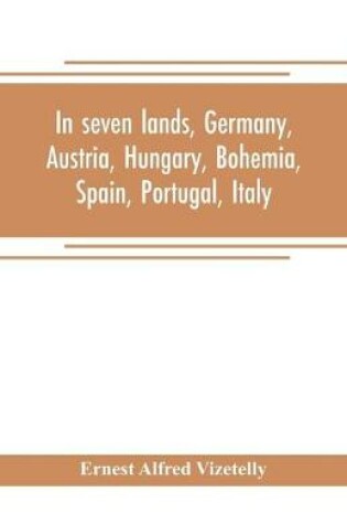 Cover of In seven lands, Germany, Austria, Hungary, Bohemia, Spain, Portugal, Italy
