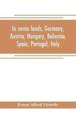 Book cover for In seven lands, Germany, Austria, Hungary, Bohemia, Spain, Portugal, Italy