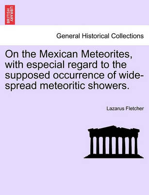 Book cover for On the Mexican Meteorites, with Especial Regard to the Supposed Occurrence of Wide-Spread Meteoritic Showers.