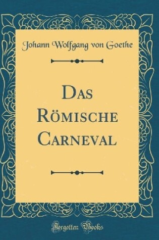 Cover of Das Römische Carneval (Classic Reprint)