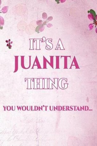 Cover of It's A JUANITA Thing You Wouldn't Understand