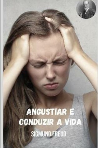 Cover of Angustiar e conduzir a vida