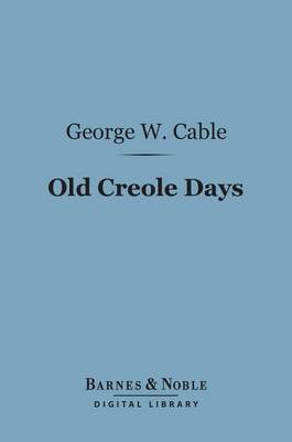 Cover of Old Creole Days (Barnes & Noble Digital Library)