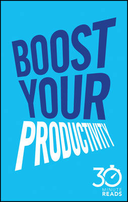 Book cover for Boost Your Productivity: 30 Minute Reads