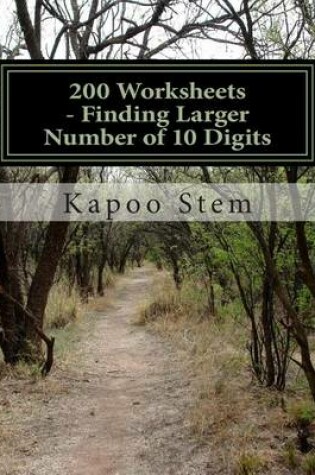 Cover of 200 Worksheets - Finding Larger Number of 10 Digits