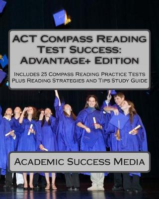 Book cover for ACT Compass Reading Test Success Advantage+ Edition - Includes 25 Compass Reading Practice Tests