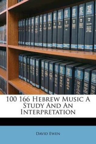 Cover of 100 166 Hebrew Music a Study and an Interpretation