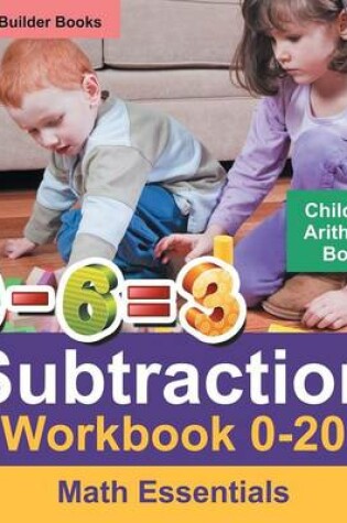 Cover of Subtraction Workbook 0-20 Math Essentials Children's Arithmetic Books