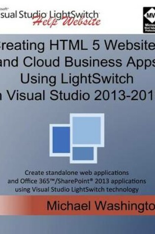 Cover of Creating HTML 5 Websites and Cloud Business Apps Using LightSwitch In Visual Studio 2013-2015